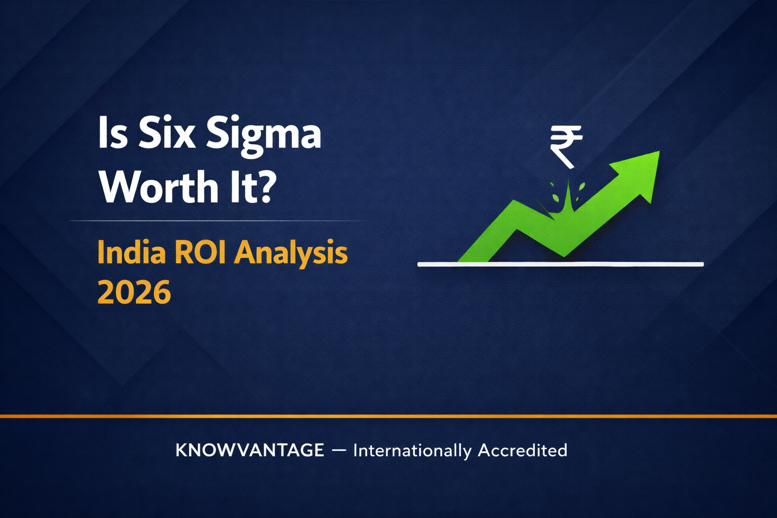 Is Lean Six Sigma Certification Worth It in India in 2026? An Honest ROI Analysis
